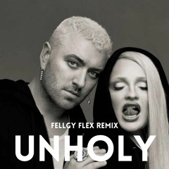 Sam Smith(ft. Kim Petras) - Unholy (Fellgy Flex Remix)