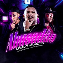 MC RODRIGO DO CN - ABUSADÃO = DJ AG DO CAIÇARA & DJ DUDU COUPPER