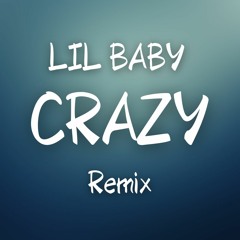 Lil Baby – Crazy REMIX Prod. InsaneBeatz