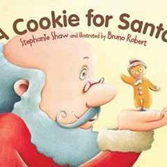 Read pdf A Cookie for Santa by  Stephanie Shaw &  Bruno Robert