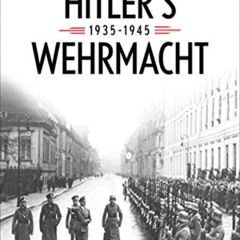 Access EBOOK 💑 Hitler's Wehrmacht, 1935–1945 (Foreign Military Studies) by  Rolf-Die