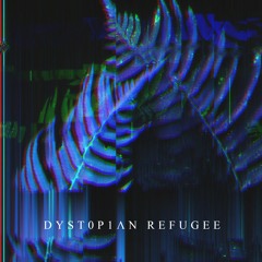 Dystopian Refugee