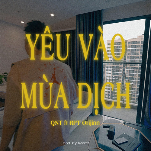 YÊU VÀO MÙA DỊCH | QNT x RPT ORIJINN (Prod by Rastz)