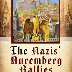 The Nazis' Nuremberg Rallies  DOWNLOAD @PDF