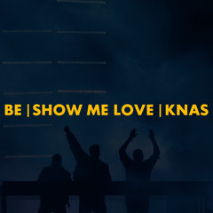 Be | Show Me Love | Knas (Swedish House Mafia Mashup) [Ultra 2023 Edit]