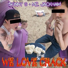We Love Crack Feat. Skinny G (Prod. Jxnny)