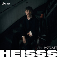 HEISSS HOTCAST 031: dxrvo