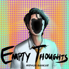 Midhun Sankar - Empty Thoughts