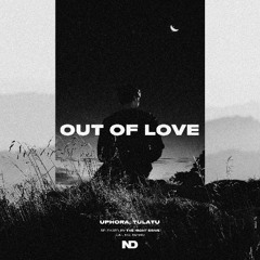 UPHORA, TULATU - Out Of Love