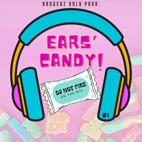 Stream 🍭 Ears'Candy Vol 1 🍭 by DJ HOT FIRE Listen online for free on