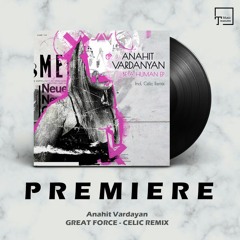 PREMIERE: Anahit Vardanyan - Great Force (Celic Remix) [JANNOWITZ RECORDS]