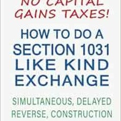 Open PDF How To Do A Section 1031 Like Kind Exchange: Simultaneous, Delayed, Reverse, Construction b