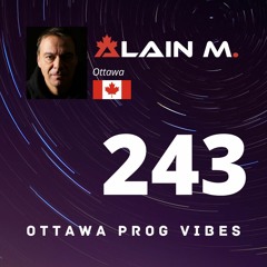 Ottawa Prog Vibes 243 - Alain M. (Ottawa, Canada)