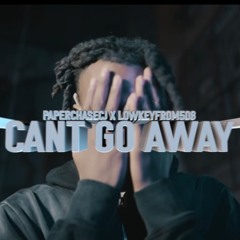 CANT GO AWAY - LOWKEYFRM508 x PAPERCHASECJ