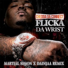 Flicka Da Wrist - Chedda Da Connect (Martial Simon x Dainjaa Remix)