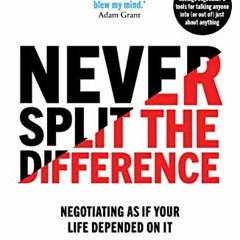 Télécharger eBook Never Split the Difference: Negotiating as if Your Life Depended on It PDF gratu