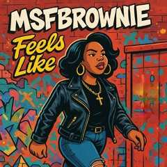 Msfbrownie - Feels Like.m4a