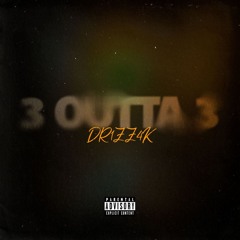DR1ZZ4K - 3 OUTTA 3