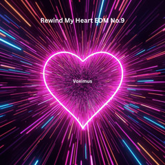 Rewind My Heart EDM No.9 (Original EDM)