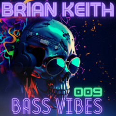 BRIAN KEITH - BASS VIBES 009