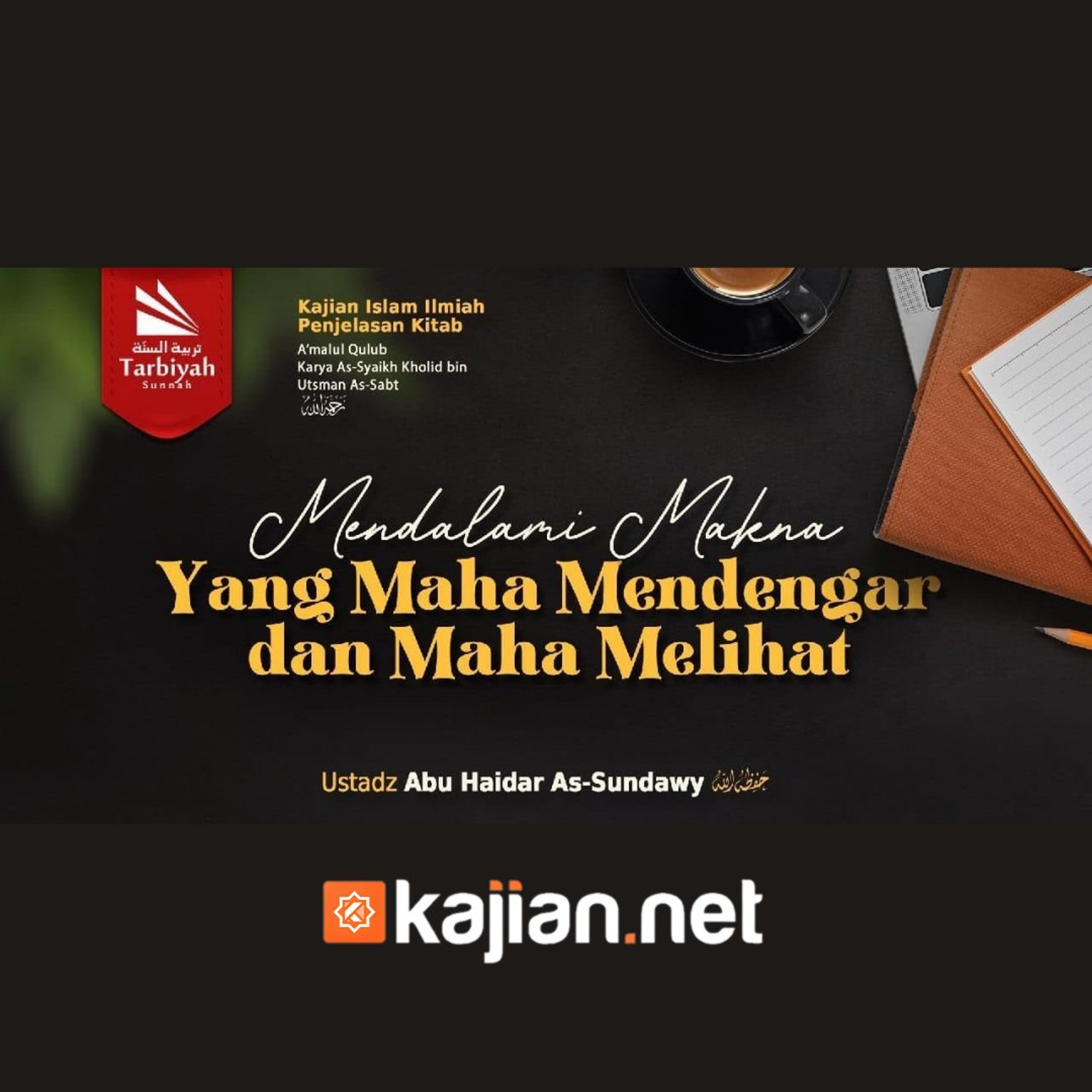 Bab Muroqobah: Mendalami Makna Yang Maha Mendengar & Maha Melihat (Mendalami Amalan Hati) - Ustadz Abu Haidar As-Sundawy حفظه الله episode artwork