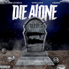Lmb Letrece - "Die Alone" Ft. Yungn Lil'P & LikyBo