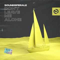 Soundsperale - Don't Leave Me Alone (Original Mix)