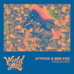ATTICUS & Ben Fox - Pressure (Wyldcard Records)