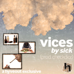 sick - vices (checkdior) HYVEOUT EXCLUSIVE