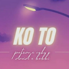 CEKV X PETROV X DAVID X BEBI - KO TO_ (Prod.by PapaPedro).mp3