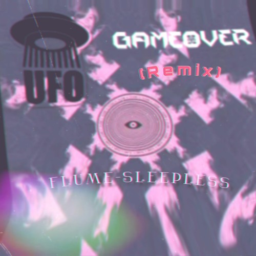 Flume - Sleepless (.:U.F.O:. Ft.GameOver RMX)
