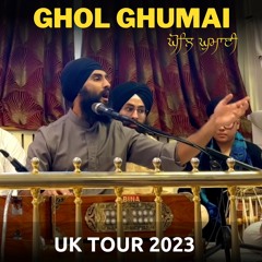Ghol Ghumai Lana | Gurbani Shabad Kirtan | Manbir Singh | UK Tour 2023