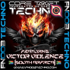 VICTOR VIOLENCE @ FNOOB TECHNO RADIO PRESENTS: ☆CORE TARGET TECHNO #024☆