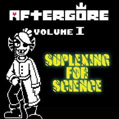 [Aftergore I] Suplexing For Science!