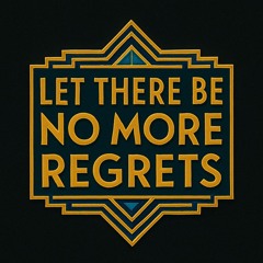 Let there be no more Regrets .WAV