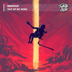 Merwon - Out Of My Mind [Future Bass Release]