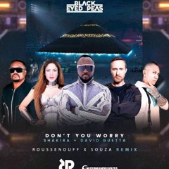 B. E. P. Ft Shakira DONT YOU WORRY (Rossenouff X Souza Remix )"FREE DOWNLOAD"