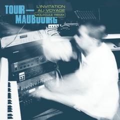 Tour-Maubourg - L'Invitation Au Voyage (Molécule Remix)