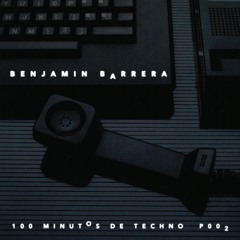 Benjamin Barrera 100MinutosDeTechno P002