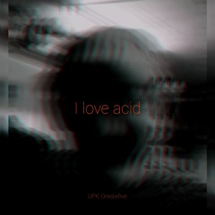 i love acid - UPK 165