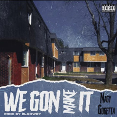 We gon make it - Prod Blaowry