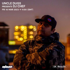 Uncle Dugs Presents DJ Chef - 10 March 2023