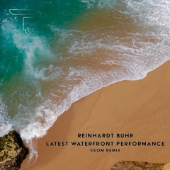 Reinhardt Buhr - Latest Waterfront Performance (Keöm Remix)