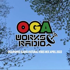 OGAWORKS RADIO NATURAL VIBES MIX April 2022