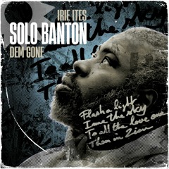 Solo Banton & Irie Ites - Dem Gone (Evidence Music)