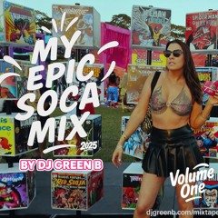 MY EPIC SOCA MIX🇹🇹 v1 2025 BY DJ GREEN B🔥EXPLICIT (Machel, Kes, Bunji, Lady LAva, Voice, + more)