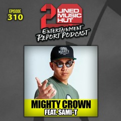 EPISODE #310 MIGHTY CROWN FEAT. SAMI-T