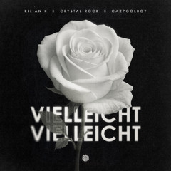 Kilian K, Crystal Rock & Carpoolboy - Vielleicht Vielleicht