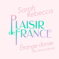 Plaisir De Fance  Feat  Sarah Rebecca - Étrange Danse - The Vermins REMIX