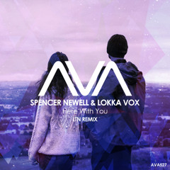 AVA527 - Spencer Newell & Lokka Vox - Here With You (LTN Remix)